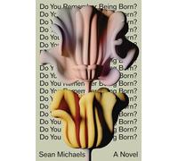 Do You Remember Being Born?: A Novel