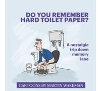 Do You Remember Hard Toilet Paper?: A Nostalgic Trip Down Memory Lane