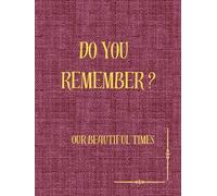 DO YOU REMEMBER?: OUR BEAUTIFUL TIMES - Family Photos Scrapbook, Photo Album, A Collection of Moments Captured by Love, Gift Album for Kids, Husband, ... design only, not textured), 300 Blank Pages