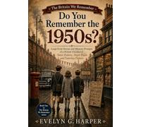 Do You Remember the 1950s?: Large Print Stories and Memory Prompts of a British Childhood: Sweet Rations, Steam Trains and Saturday Pictures