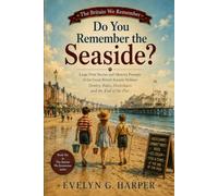 Do You Remember the Seaside?: Large Print Stories and Memory Prompts of the Great British Seaside Holiday: Donkey Rides, Deckchairs and the End of the Pier