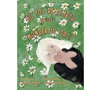 Do You Remember Your Wonderful Day?