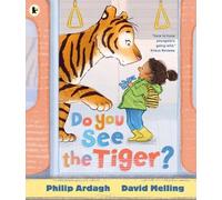 Do You See the Tiger?: By Roald Dahl Funny Prize-winner Philip Ardagh and 5-million-copy bestselling HUGLESS DOUGLAS creator David Melling