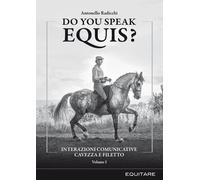 DO YOU SPEAK EQUIS? INTERAZIONI COMUNICATIVE CAVEZZA FILETTO - 2024 - Equitare