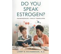 Do You Speak Estrogen?: Perimenopause, Finally Translated
