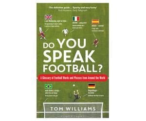 Do You Speak Football? - Tom Williams - Bloomsbury Publishing PLC, 2018