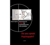 Do you speak Psychopath?: Reconnaissez le langage des psychopathes dans votre quotidien