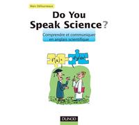 Do you speak science ?: Comprendre et communiquer en anglais scientifique