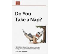 Do You Take a Nap?: 15 Hidden Naps That Restore Energy, Focus, and Emotional Balance