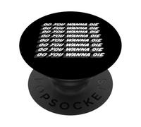 Do you Wanna Die Do you Wanna Die Canzone degli anni '90 PopSockets PopGrip Adesivo