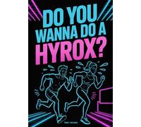 Do You Wanna Do A Hyrox?: The Ultimate Hyrox Gag Gift Book for Friends Who Love Suffering