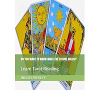 DO YOU WANT TO KNOW WHAT THE FUTURE HOLDS?: Learn Tarot Reading