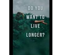 Do you want to live longer?