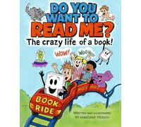 Do You Want to Read Me?: The Crazy Life of a Book!