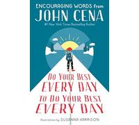 Do Your Best Every Day to Do Your Best Every Day: Encouraging Words from John Cena