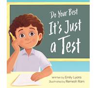 Do Your Best - It's Just a Test: A Children's Picture Book About Test-Taking Anxiety for Kids Ages 4-8