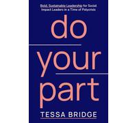 Do Your Part: Bold, Sustainable Leadership for Social Impact Leaders in a Time of Polycrisis