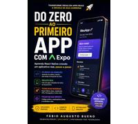 Do Zero ao Primeiro App com Expo: Aprenda React Native criando um aplicativo real, passo a passo