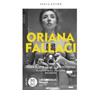 Doar eu pot sa-mi scriu povestea - Oriana Fallaci, Editie in limba romana
