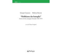 «Dobbiamo dar battaglia». Lettere di due compagni di strada (1962-1973)