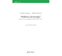 «Dobbiamo dar battaglia». Lettere di due compagni di strada (1962-1973)