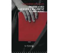 Dobbiamo salvare i bambini! Il libro rosso
