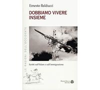 Dobbiamo vivere insieme. Scritti sull'Islam e sull'immaginazione