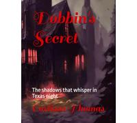 Dobbin's Secret: The shadows that whisper in Texas night