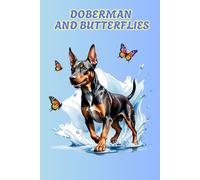 DOBERMAN AND BUTTERFLIES: ANIMALS OF THE WORLD, Positive Affirmation, Motivational and Inspirational Notebook, Animal Notebook, Birthday Gifts, ... Notebook Gifts, Anniversary Gifts, For All...