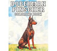 Doberman Pinscher: Coloring Book Bold and Elegant Dog Designs for Relaxation and Creative Fun