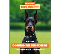 Doberman Pinscher: The Brave-Hearted Guardians