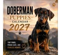 Doberman Puppies Calendar 2027: Tiny Paws, Proud Ears, and Fearless Hearts