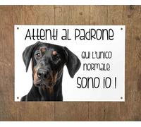 DOBERMANN Attenti al padrone qui l'unico normale sono io! CANE CARTELLO TARGA IN METALLO (15X20)