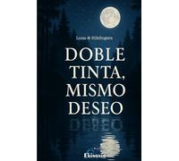 Doble Tinta, Mismo Deseo: Relatos eróticos escritos a dos voces que despiertan los sentidos.