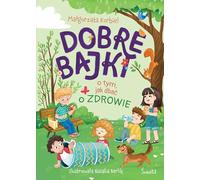 Dobre bajki o tym, jak dbać o zdrowie