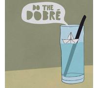 Dobré - Do the Dobré