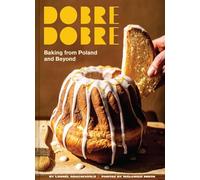Dobre Dobre : Baking from Poland and Beyond