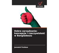 Dobre zarz¿dzanie: koncepcje i rzeczywisto¿¿ w Bangladeszu
