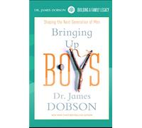 James Dobson – Bringing Up Boys