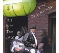 'Doc' Drinkwater - Its Not Too Late