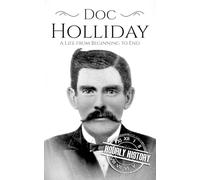 Doc Holliday: A Life from Beginning to End