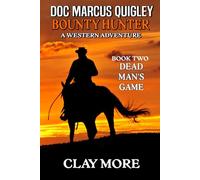 Doc Marcus Quigley: Bounty Hunter: Dead Man's Game: A Western Adventure