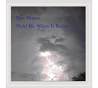 Doc Mason - Hold Me When It Rains