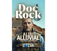 Doc Rock: Alluvial Alibi: A Geological Noir Thriller: 1