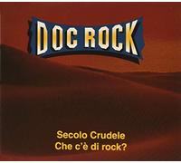 Doc Rock - Secolo Crudele Che C'? Di Rock? Secolo C
