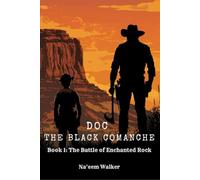 Doc The Black Comanche: Book 1: The Battle of Enchanted Rock