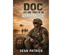 DOC: The Life and Times of an Army Medic