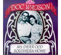 Doc Watson - My Dear Old Southern Home
