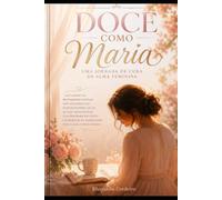 Doce Como Maria: Uma Jornada de Cura da Alma Feminina