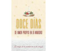 Doce Días de Amor Propio en la Navidad: 12 días de reflexión, gratitud y calidez emocional para la temporada navideña